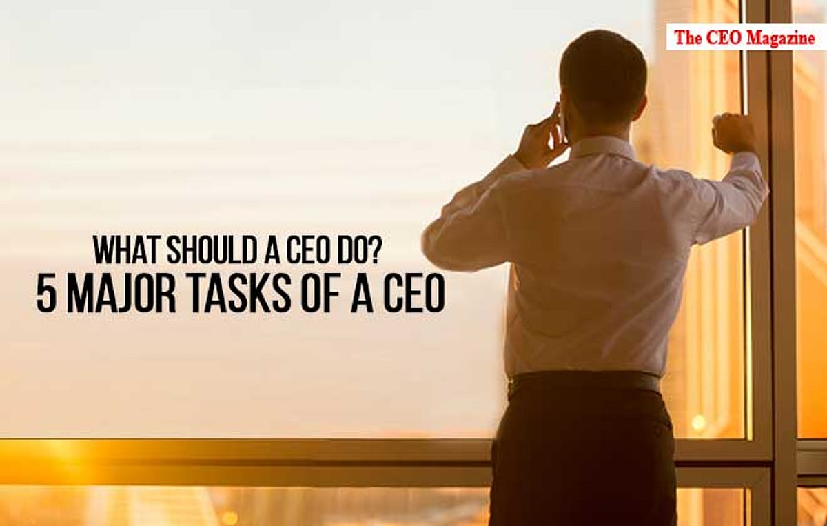 Making Ceo What should a CEO Do? 5 Major Tasks of a CEO | The CEO Magazine