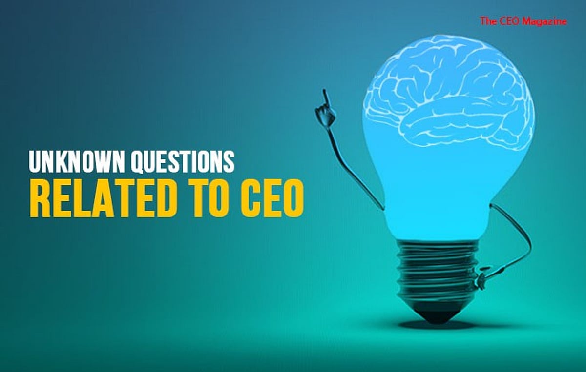 Ceo Question Unknown Questions Related to CEO, You Must Check |The CEO Magazine