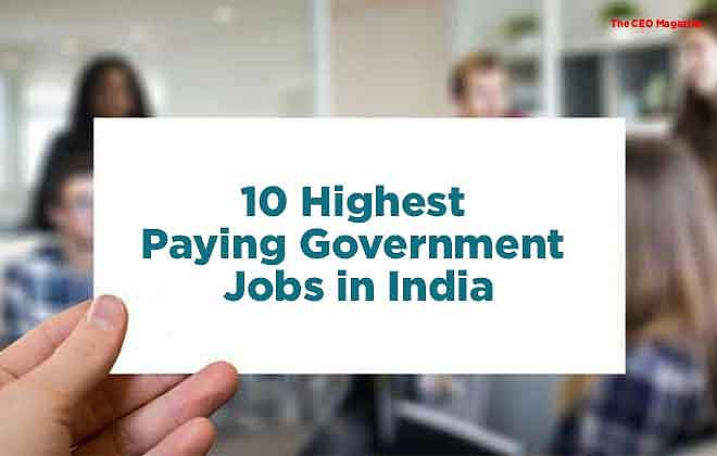 10 Highest paid government jobs in india | The CEO Magazine India