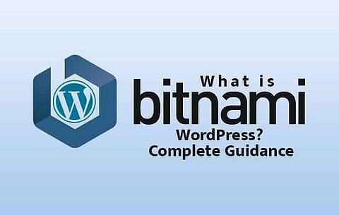 What is Bitnami WordPress? Complete Guidance | WP Bitnami full Guide