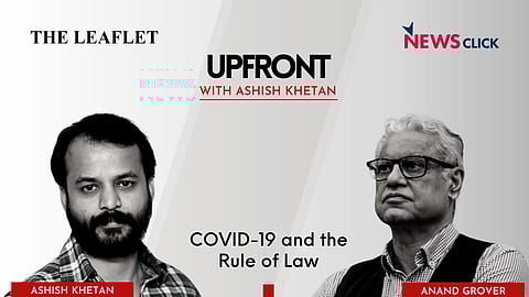 Upfront with Ashish Khetan: COVID-19 and Rule of Law