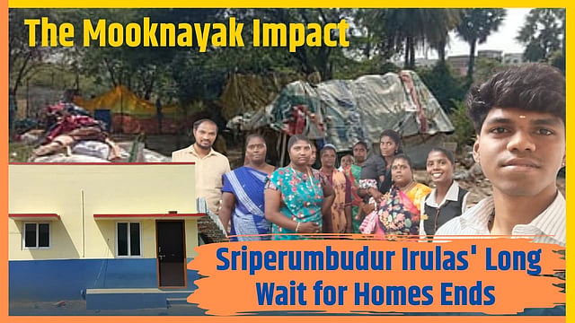 The Mooknayak Impact — After 1,000 Days of Waiting, Irula Housing ...