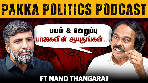 Pakka Politics Ep 9: Ft Mano Thangaraj on Hindutva,  Kanniyakumari Politics
