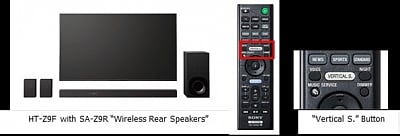 Sony HT-Z9F Soundbar with SA-Z9R "Wireless Rear Speakers". Virtual three-dimensional sound can be enjoyed thanks to the "Vertical S." button on the remote that pushes the HT-Z9F to up-mix 2ch stereo content up to 7.1.2ch.