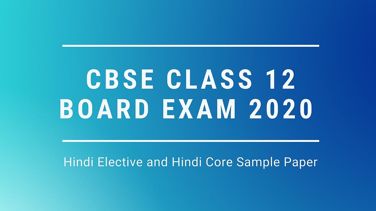 CBSE Class 12 Hindi Elective and Hindi Core Sample Paper and Exam Pattern