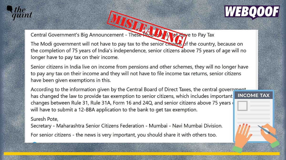 <div class="paragraphs"><p>Fact-check: A misleading message about senior citizens above 75 years of age getting exempted from paying income tax is going viral online. </p></div>