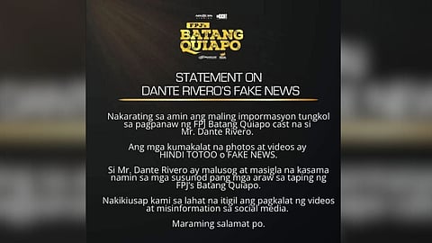 THE official statement posted on FPJ's Batang Quiapo Facebook page debunks false claims about veteran actor Dante Rivero’s condition.