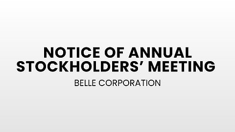 Notice of Annual Stockholders’ Meeting - Belle Corporation