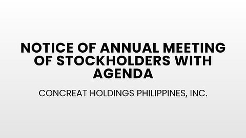 Concreat Holdings Philippines, Inc. - Notice of Annual Meeting of Stockholders with Agenda