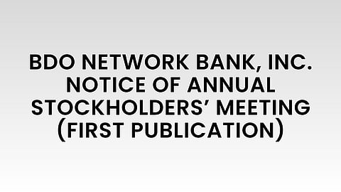 BDO Network Bank, Inc. Notice of Annual Stockholders’ Meeting (First Publication)