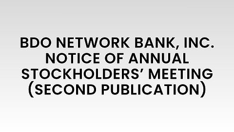 BDO Network Bank, Inc. Notice of Annual Stockholders’ Meeting (Second Publication)