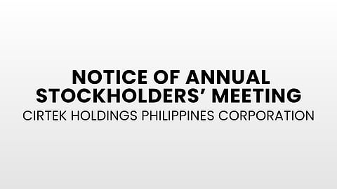 Cirtek Holdings Philippines Corporation: Notice of the Annual Meeting of the Stock