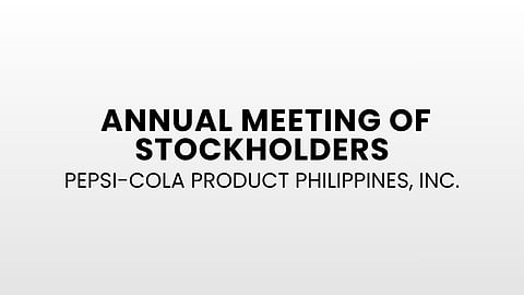 Annual Meeting of Stockholders - Pepsi-Cola Product Philippines, Inc.