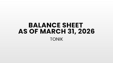 Tonik: Balance Sheet as of March 31, 2026