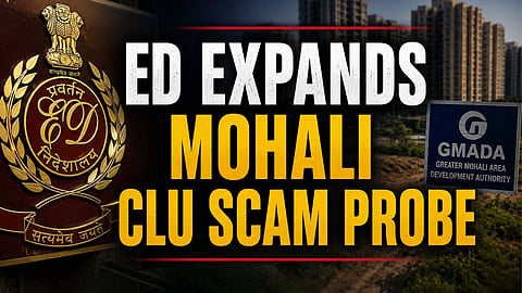 ED expands Mohali CLU scam probe