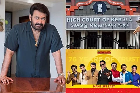 ಮೋಹನ್​ ಲಾಲ್,  ಮಣಪ್ಪುರಂ ಫೈನಾನ್ಸ್‌, ಕೇರಳ ಹೈಕೋರ್ಟ್ 