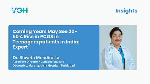 Coming Years May See 30-50% Rise in PCOS in Teenagers patients in India: Expert