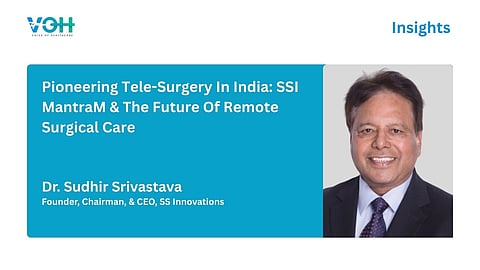 Pioneering Tele-Surgery In India: SSI MantraM & The Future Of Remote Surgical Care