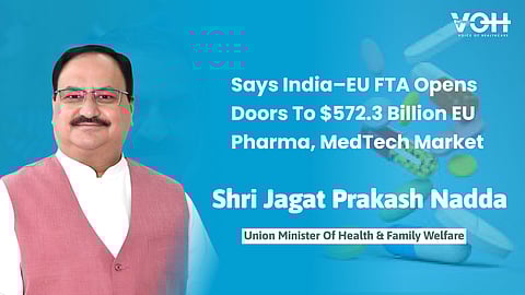 India–EU FTA Opens Doors To $572.3 Billion EU Pharma, MedTech Market: JP Nadda