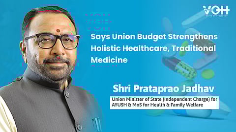 Union Budget Strengthens Holistic Healthcare, Traditional Medicine: Ayush Minister