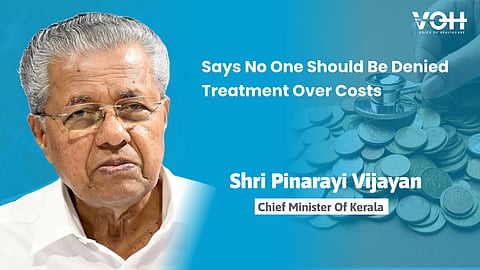 Kerala CM Reaffirms That No One Should Be Denied Treatment Over Costs