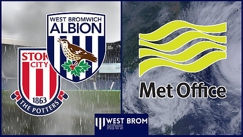 West Brom and Stoke City have been dealt a Met Office update