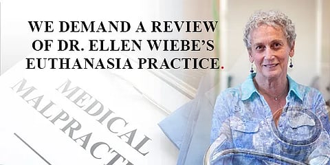 The Euthanasia Prevention Coalition has launched a petition calling for an investigation into Dr. Ellen Wiebe who has provided at least 400 medically-assisted deaths