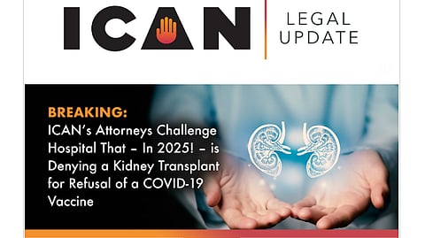 A U.S. advocacy group is providing legal intervention on behalf of a U.S. patient being denied a kidney transplant for not receiving a COVID-19 vaccine