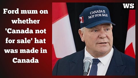 Ontario Premier Doug Ford mum on whether 'Canada not for sale' hat was made in Canada