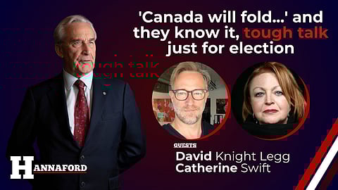 'Canada will fold...' and they know it, tough talk just for election