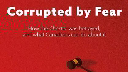 Book Review, John Carpay's 'Corrupted by Fear, How the Charter was betrayed and what Canadians can do about it'