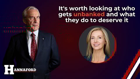 It's worth looking at who gets unbanked and what they do to deserve it