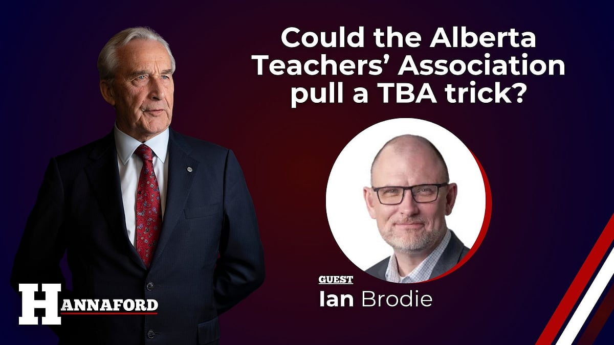 HANNAFORD: Could the Alberta Teachers&rsquo; Association pull a TBA trick?