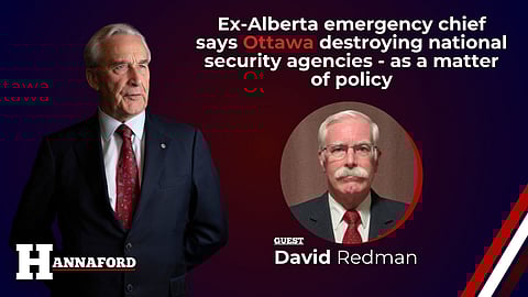 Ex-Alberta emergency chief says Ottawa destroying national security agencies - as a matter of policy