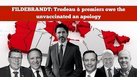FILDEBRANDT: Trudeau & premiers owe unvaccinated an apology