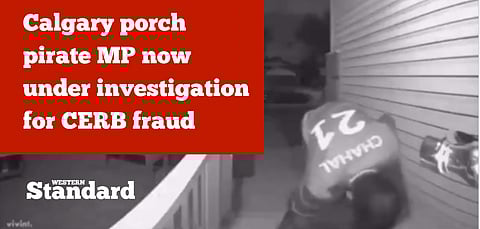 Calgary porch pirate MP now under investigation for CERB fraud