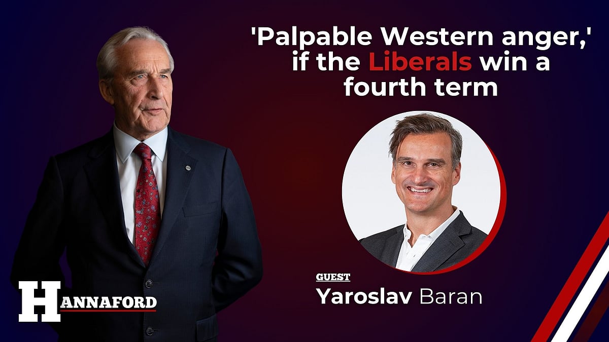 HANNAFORD 'Palpable Western anger,' if the Liberals win a fourth term